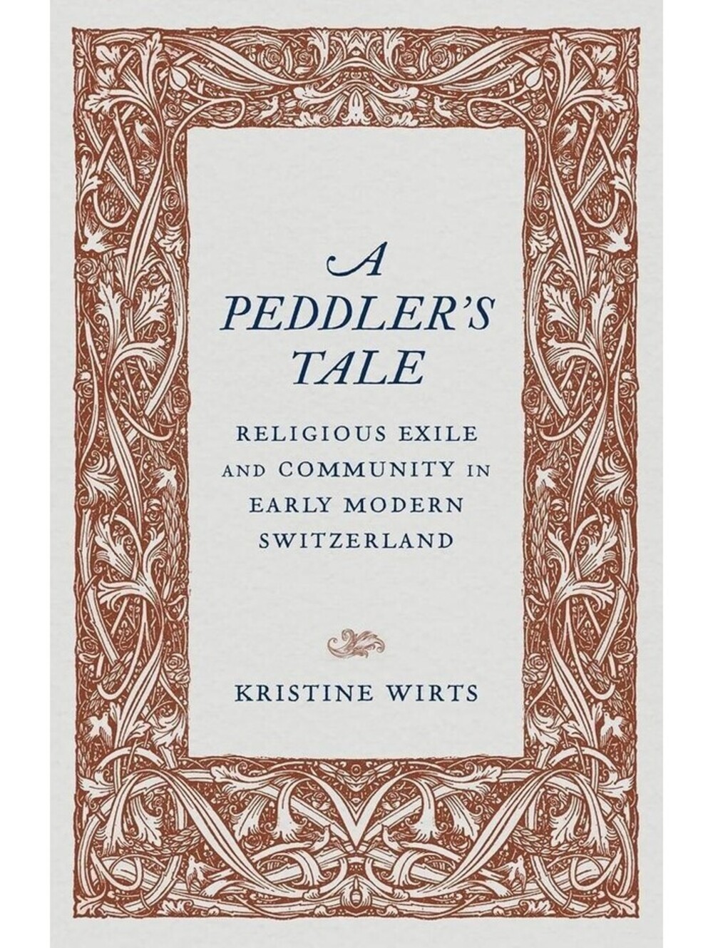 A Peddler's Tale: Religious Exile And Community In Early Modern Switzerland